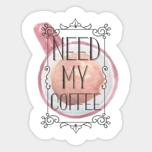 Need my coffee cute design Sticker